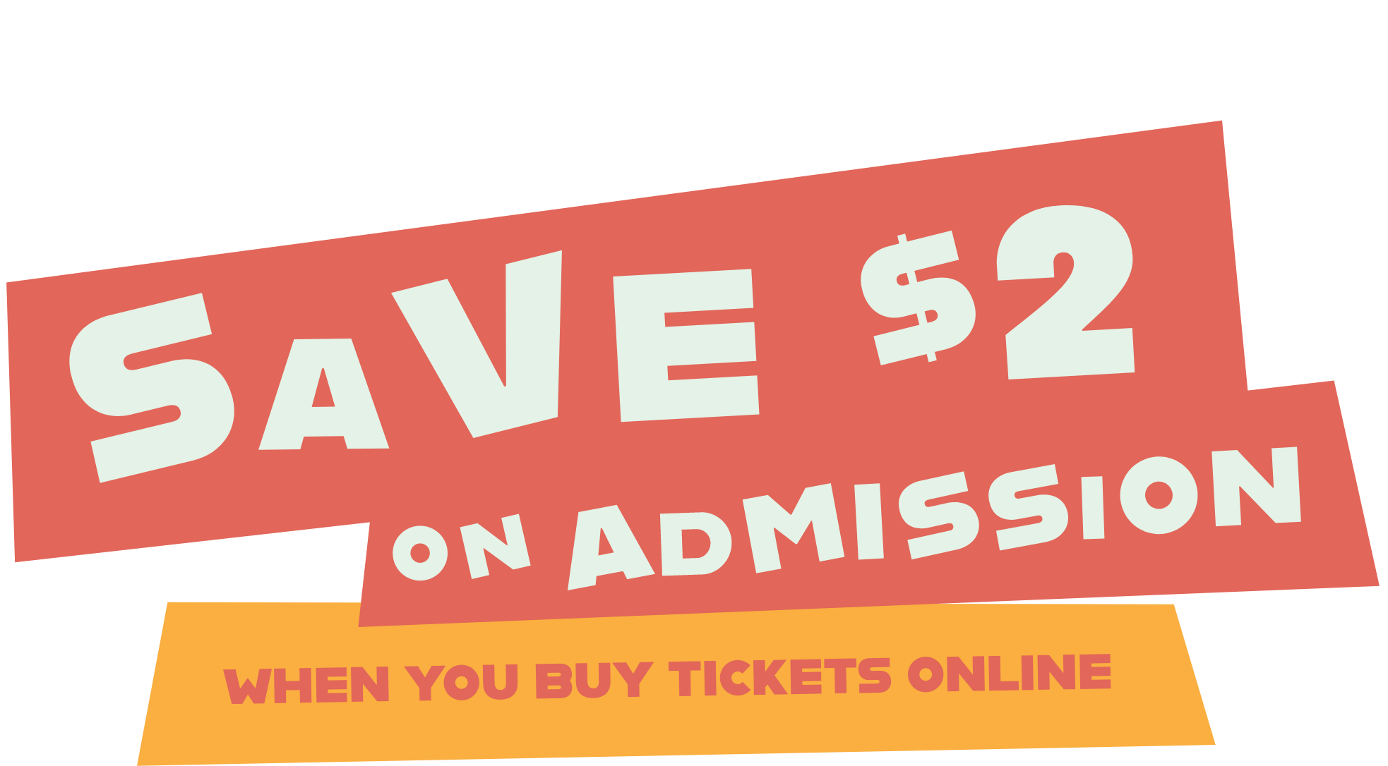 Save $2 on Admission